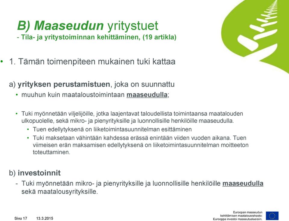 taloudellista toimintaansa maatalouden ulkopuolelle, sekä mikro- ja pienyrityksille ja luonnollisille henkilöille maaseudulla.