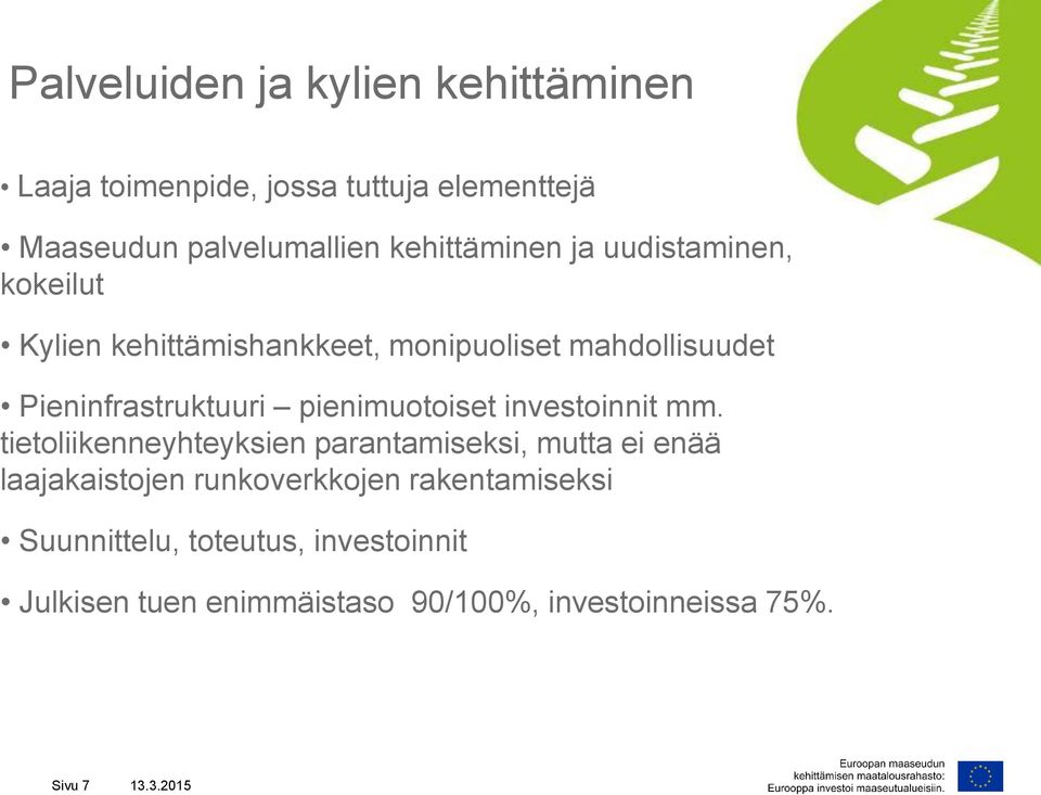 Pieninfrastruktuuri pienimuotoiset investoinnit mm.