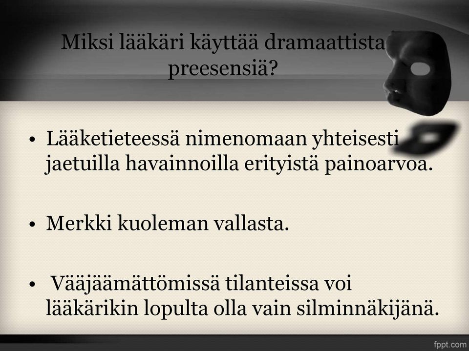 havainnoilla erityistä painoarvoa.