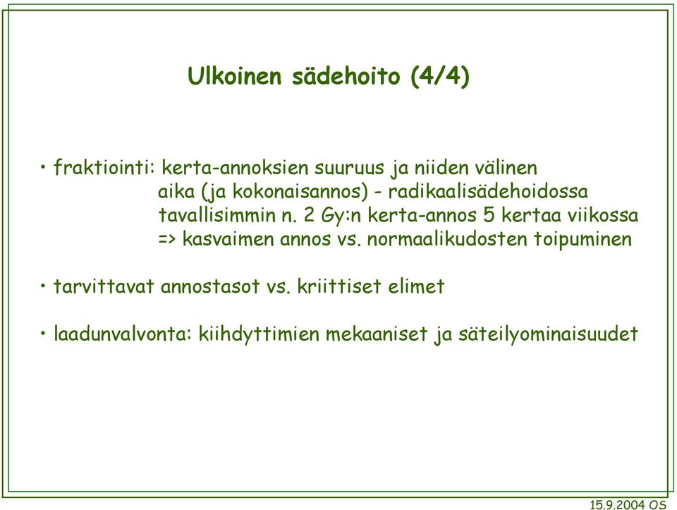 2 Gy:n kerta-annos 5 kertaa viikossa => kasvaimen annos vs.