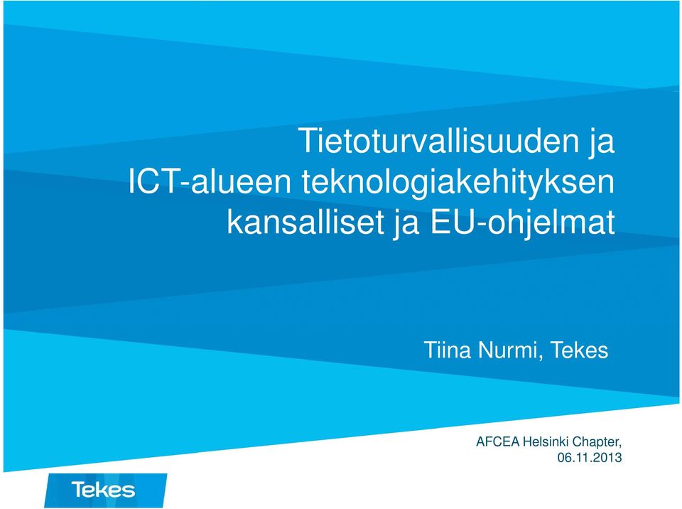 ja EU-ohjelmat Tiina Nurmi, Tekes