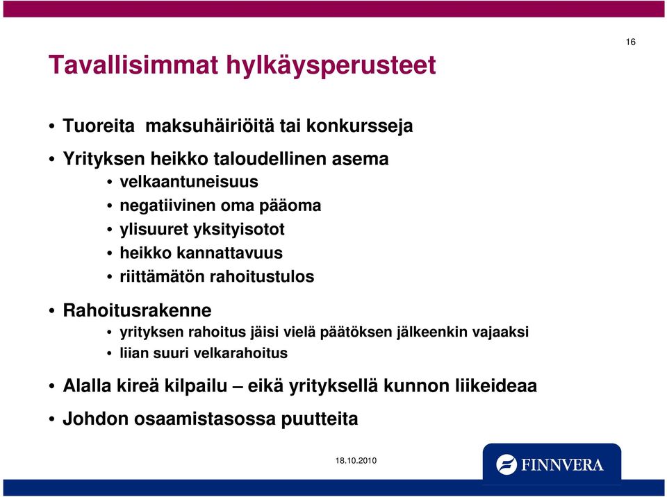 kannattavuus riittämätön rahoitustulos Rahoitusrakenne yrityksen rahoitus jäisi vielä päätöksen