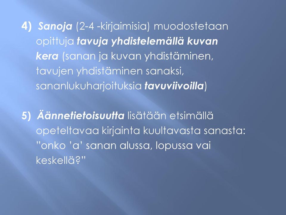 sananlukuharjoituksia tavuviivoilla) 5) Äännetietoisuutta lisätään etsimällä