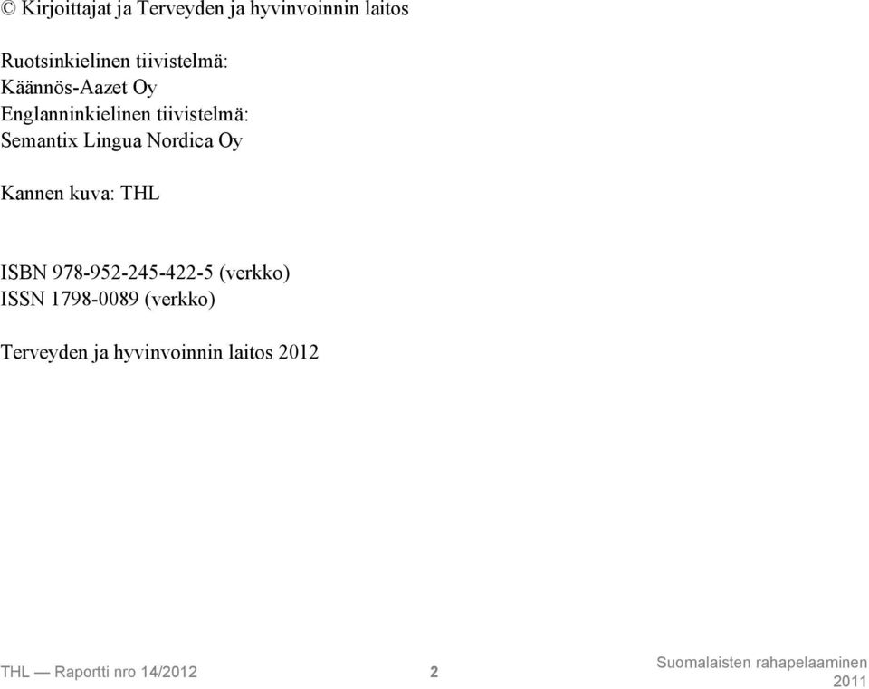 Lingua Nordica Oy Kannen kuva: THL ISBN 978-952-245-422-5 (verkko) ISSN