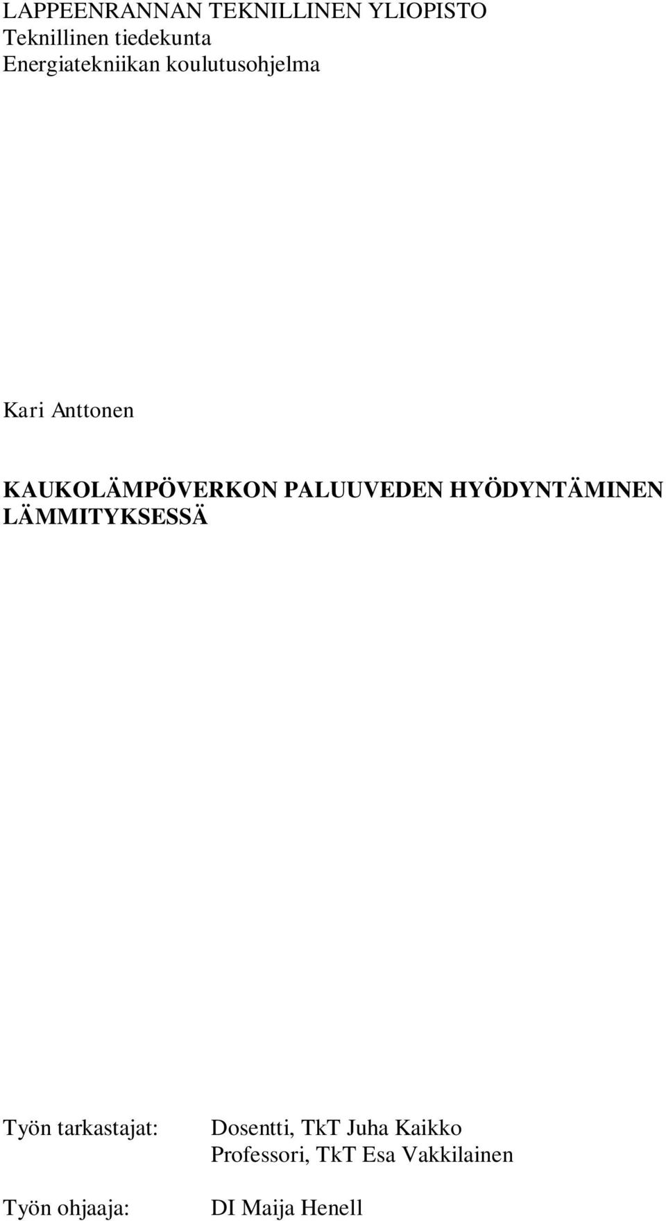 PALUUVEDEN HYÖDYNTÄMINEN LÄMMITYKSESSÄ Työn tarkastajat: Työn