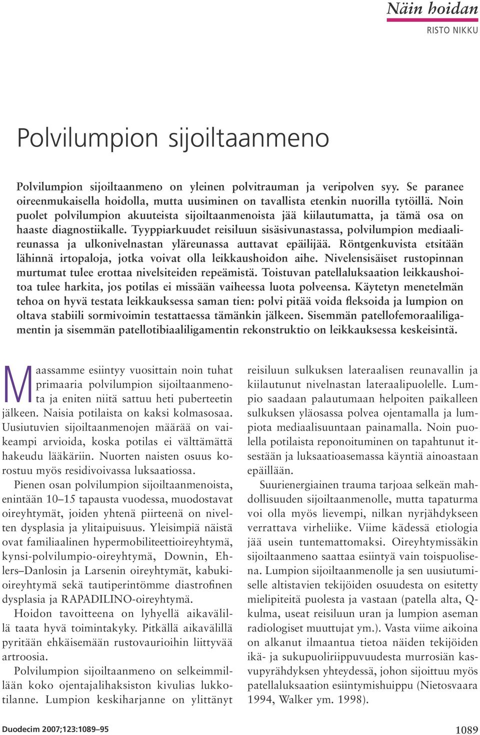 Noin puolet polvilumpion akuuteista sijoiltaanmenoista jää kiilautumatta, ja tämä osa on haaste diagnostiikalle.