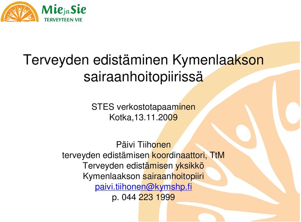 2009 Päivi Tiihonen terveyden edistämisen koordinaattori, TtM