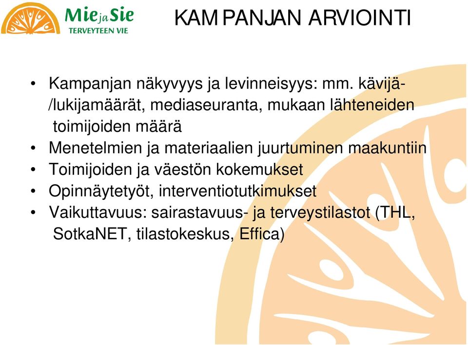 Menetelmien ja materiaalien juurtuminen maakuntiin Toimijoiden ja väestön kokemukset