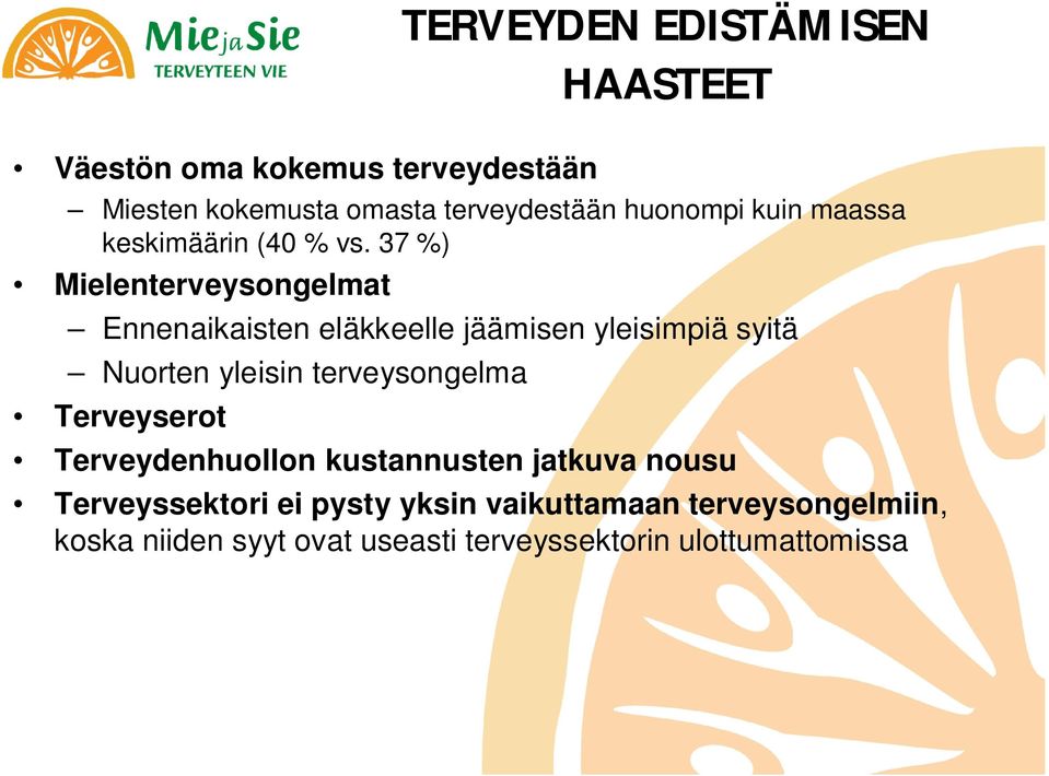 37 %) Mielenterveysongelmat Ennenaikaisten eläkkeelle jäämisen yleisimpiä syitä Nuorten yleisin