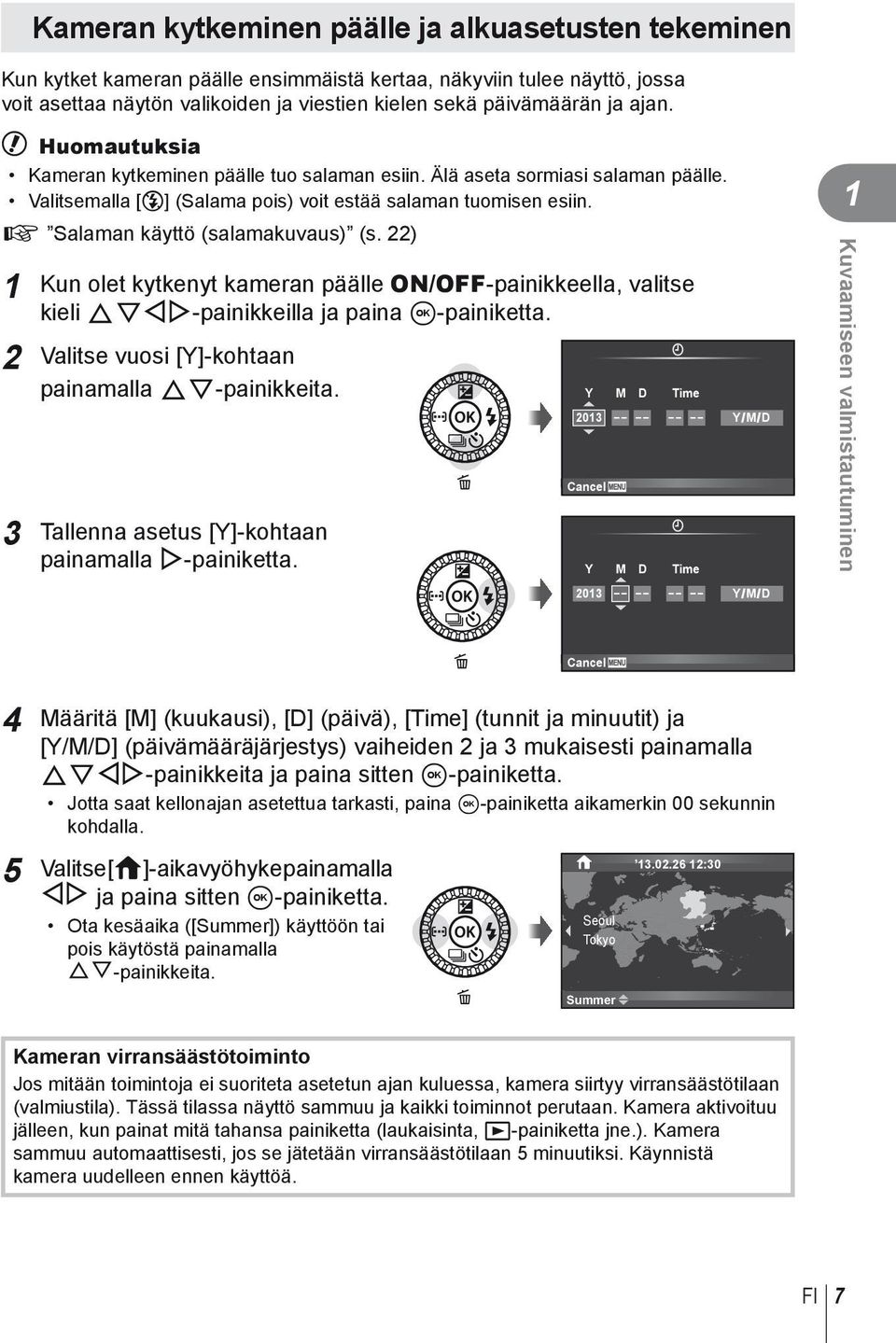 g Salaman käyttö (salamakuvaus) (s. 22) 1 Kun olet kytkenyt kameran päälle ON/OFF-painikkeella, valitse kieli FGHI-painikkeilla ja paina A-painiketta.