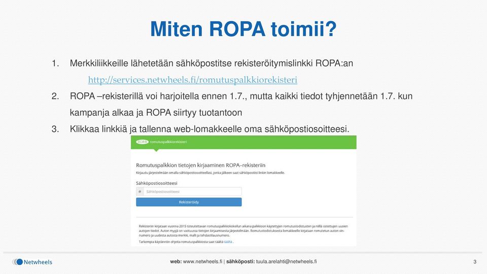 , mutta kaikki tiedot tyhjennetään 1.7. kun kampanja alkaa ja ROPA siirtyy tuotantoon 3.