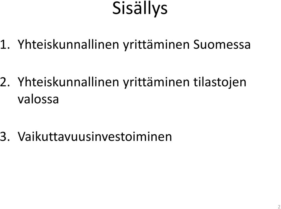 Suomessa 2.  tilastojen valossa 3.