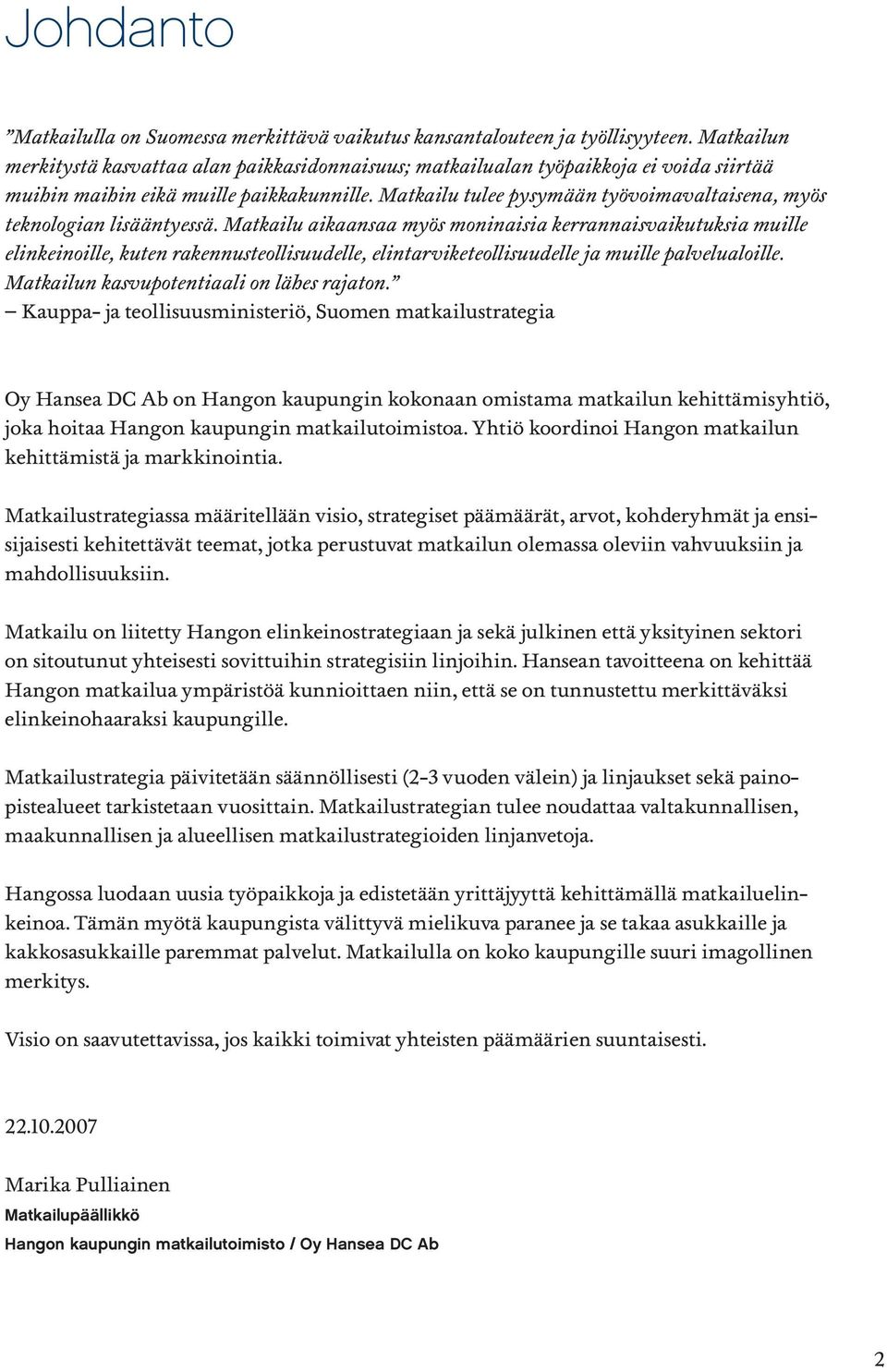 Matkailu tulee pysymään työvoimavaltaisena, myös teknologian lisääntyessä.