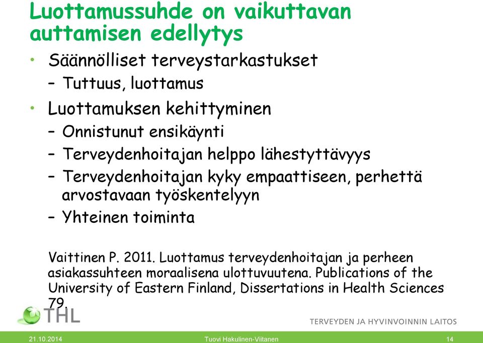 arvostavaan työskentelyyn Yhteinen toiminta Vaittinen P. 2011.