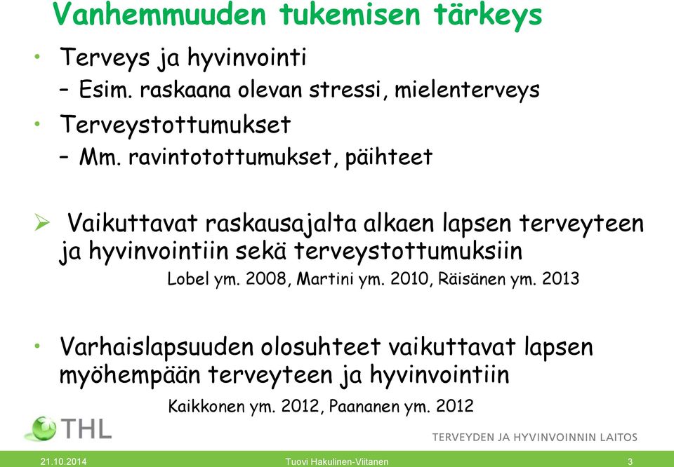 ravintotottumukset, päihteet Vaikuttavat raskausajalta alkaen lapsen terveyteen ja hyvinvointiin sekä