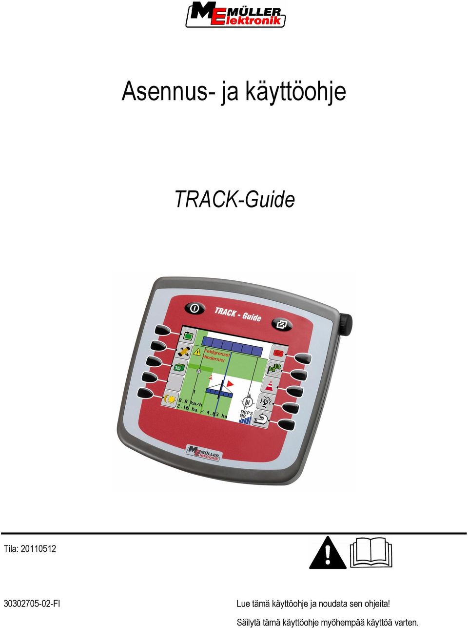 käyttöohje ja noudata sen ohjeita!