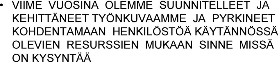 KOHDENTAMAAN HENKILÖSTÖÄ KÄYTÄNNÖSSÄ