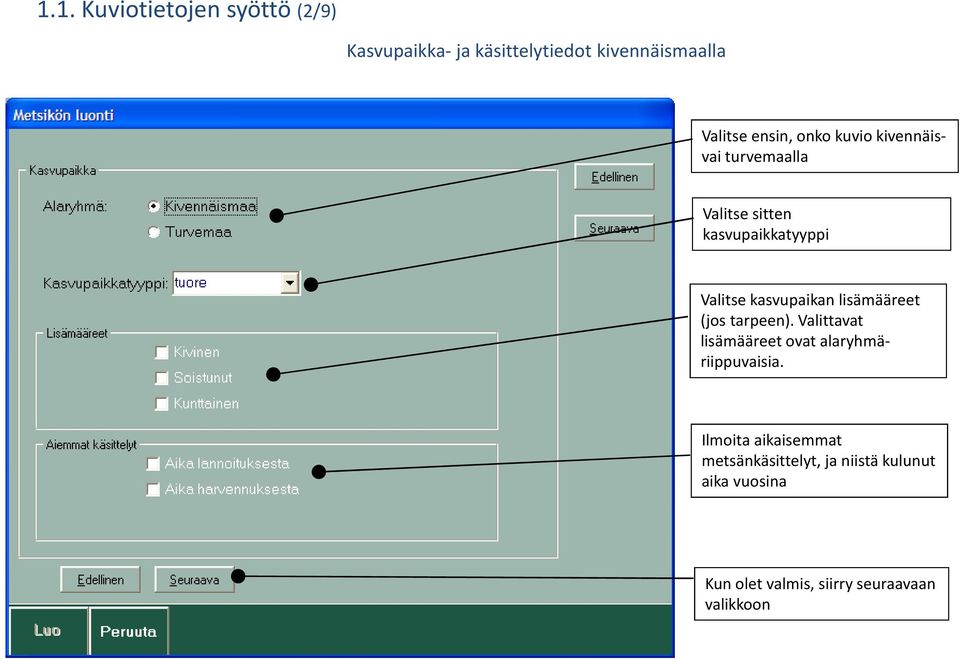 kasvupaikan lisämääreet (jos tarpeen). Valittavat lisämääreet ovat alaryhmäriippuvaisia.