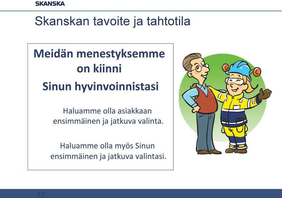 asiakkaan ensimmäinen ja jatkuva valinta.