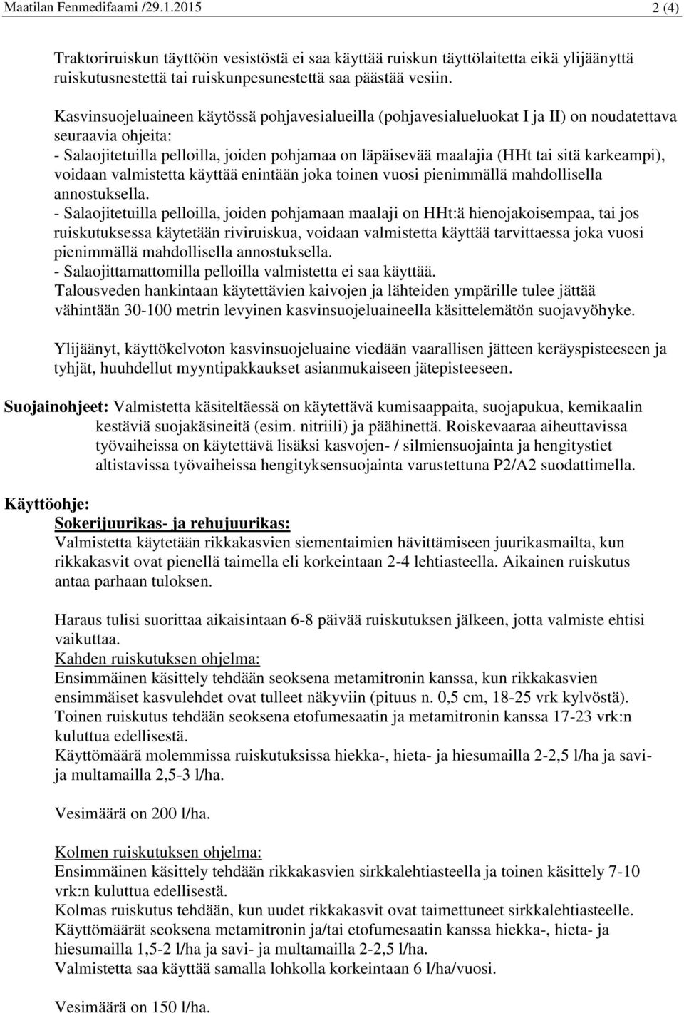 karkeampi), voidaan valmistetta käyttää enintään joka toinen vuosi pienimmällä mahdollisella annostuksella.