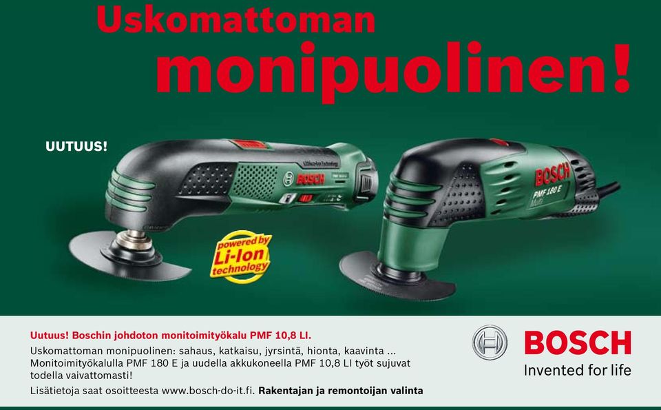 Uskomattoman monipuolinen: sahaus, katkaisu, jyrsintä, hionta, kaavinta.