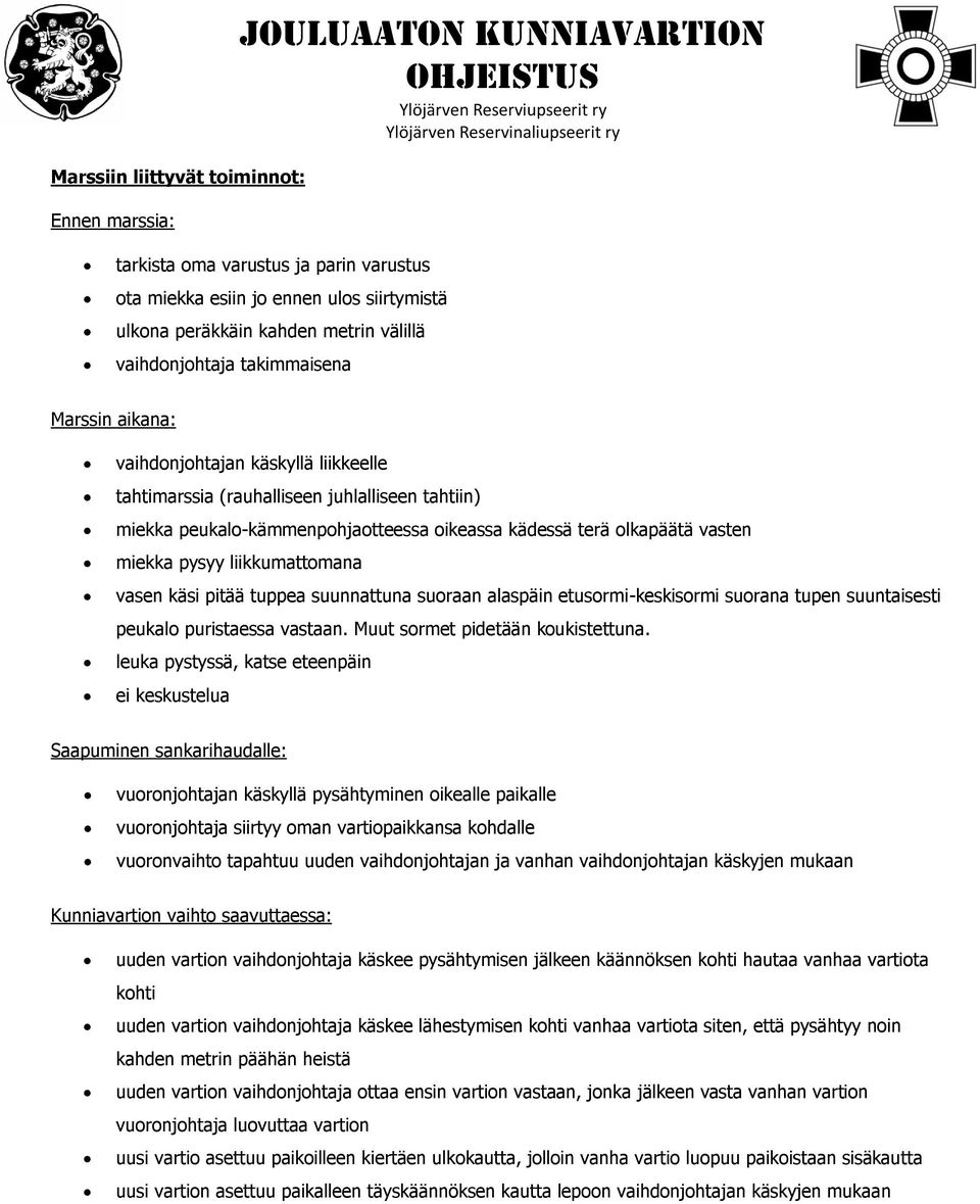 vasten miekka pysyy liikkumattomana vasen käsi pitää tuppea suunnattuna suoraan alaspäin etusormi-keskisormi suorana tupen suuntaisesti peukalo puristaessa vastaan. Muut sormet pidetään koukistettuna.