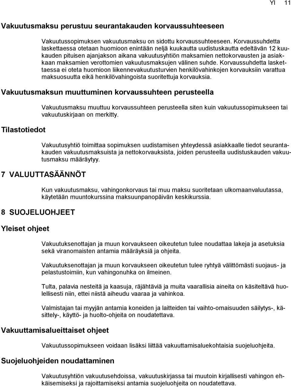 verottomien vakuutusmaksujen välinen suhde.