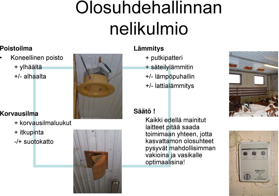 korvausilmaluukut + itkupinta -/+ suotokatto Säätö!