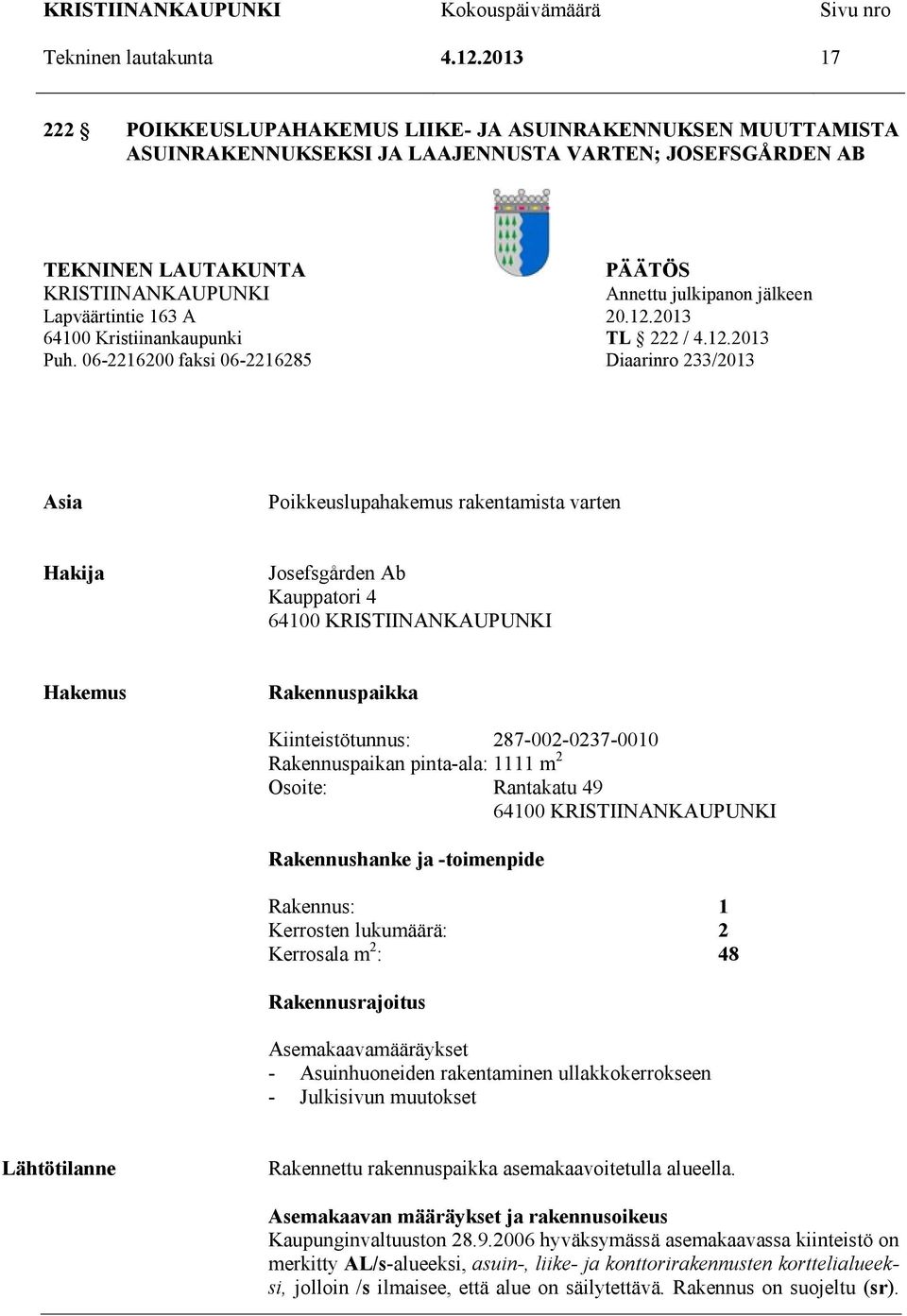 jälkeen Lapväärtintie 163 A 20.12.2013 64100 Kristiinankaupunki TL 222 / 4.12.2013 Puh.