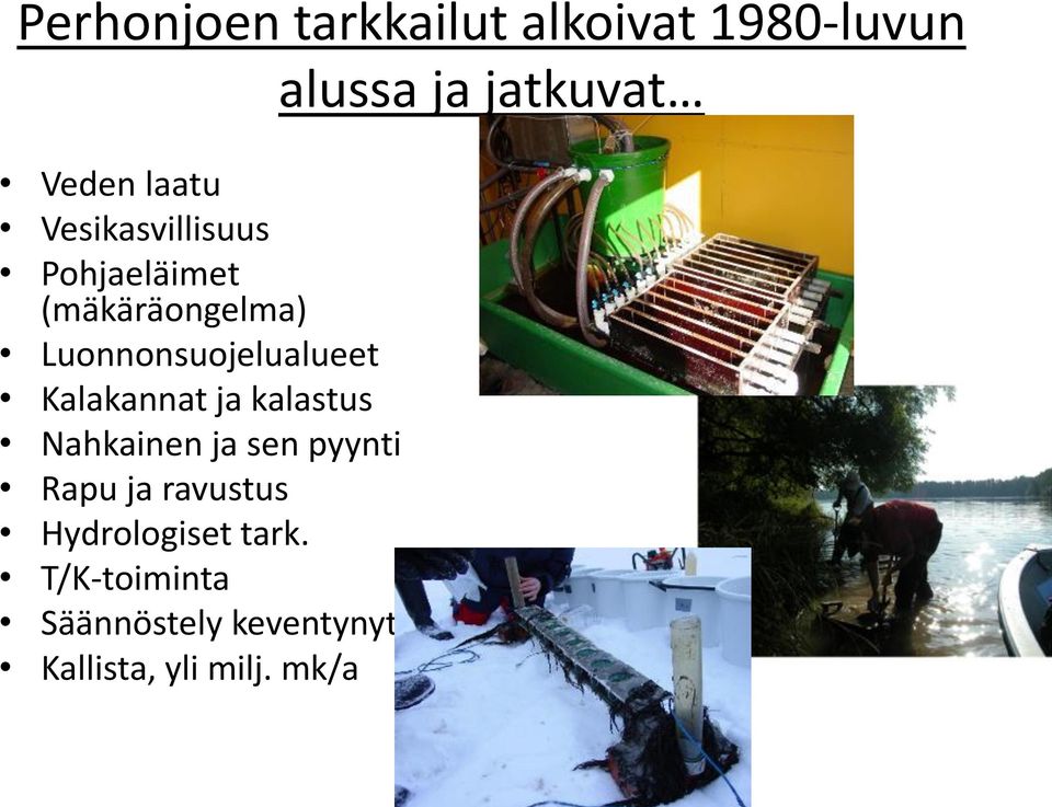 kalastus Nahkainen ja sen pyynti Rapu ja ravustus Hydrologiset tark.