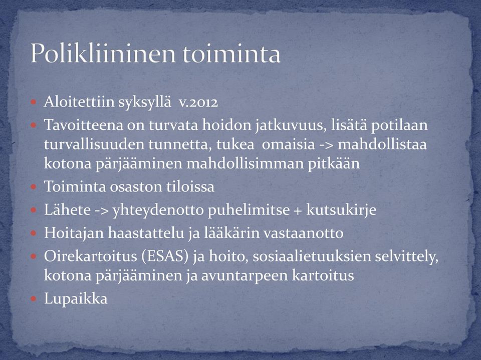 mahdollistaa kotona pärjääminen mahdollisimman pitkään Toiminta osaston tiloissa Lähete -> yhteydenotto