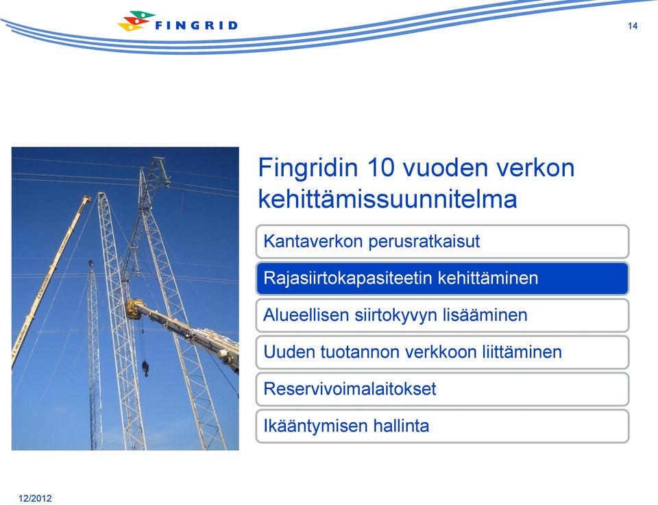 kehittäminen Alueellisen siirtokyvyn lisääminen Uuden