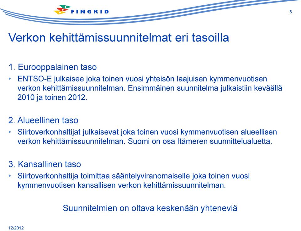Ensimmäinen suunnitelma julkaistiin keväällä 20