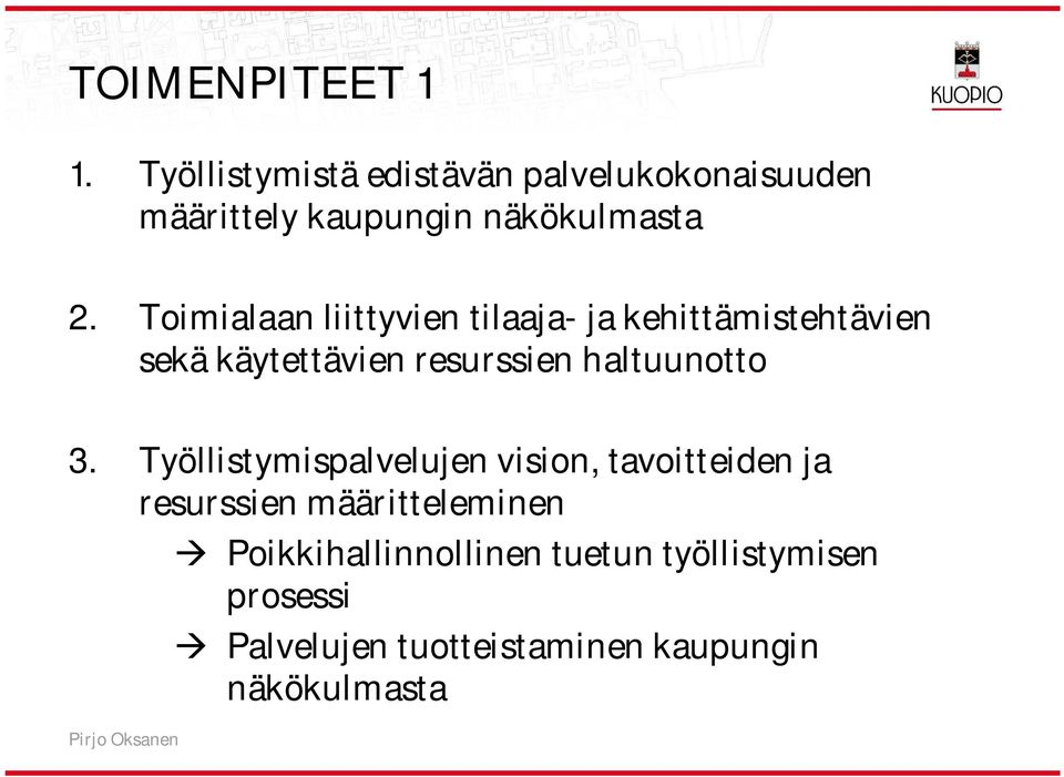 Toimialaan liittyvien tilaaja- ja kehittämistehtävien sekä käytettävien resurssien