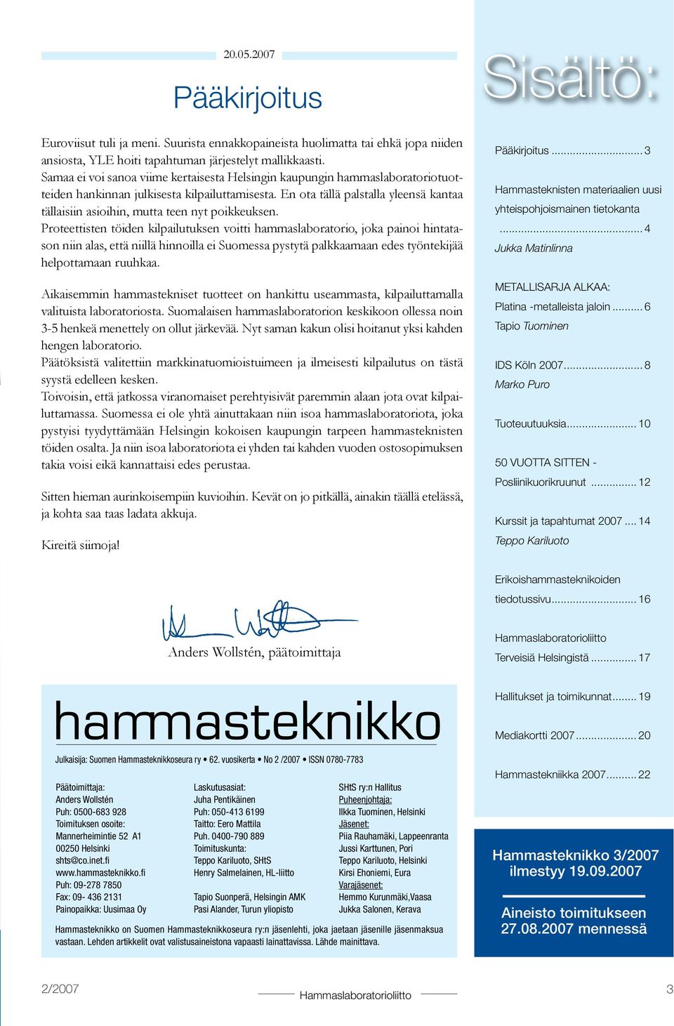 voitti hammaslaboratorio, joka painoi hintatason niin alas, että niillä hinnoilla ei Suomessa pystytä palkkaamaan edes työntekijää helpottamaan ruuhkaa Aikaisemmin hammastekniset tuotteet on hankittu