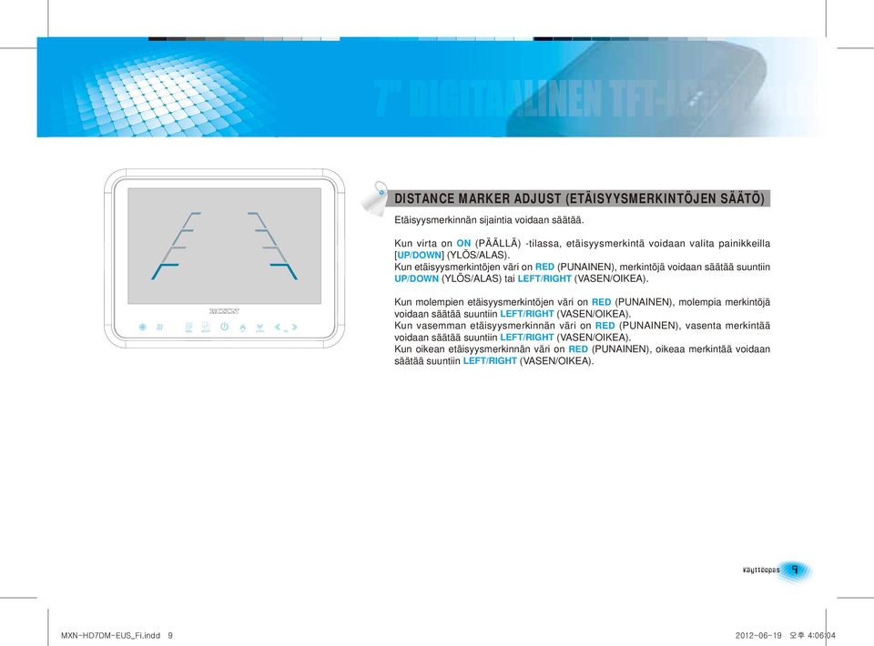Kun etäisyysmerkintöjen väri on RED (PUNAINEN), merkintöjä voidaan säätää suuntiin UP/DOWN (YLÖS/ALAS) tai LEFT/RIGHT (VASEN/OIKEA).
