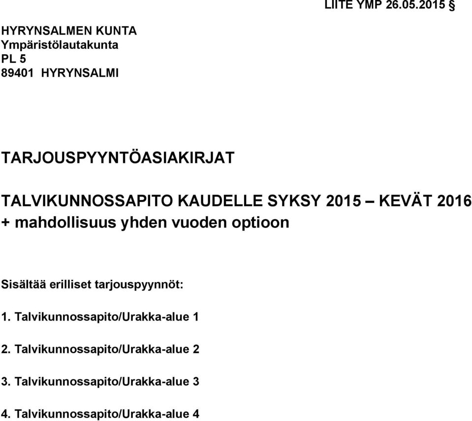 TALVIKUNNOSSAPITO KAUDELLE SYKSY 2015 KEVÄT 2016 + mahdollisuus yhden vuoden optioon