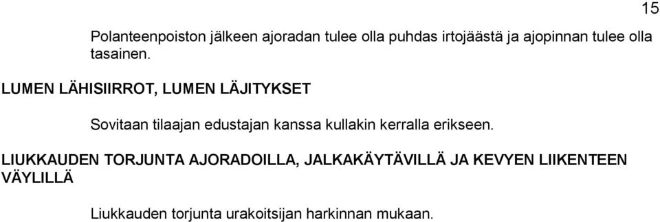 LUMEN LÄHISIIRROT, LUMEN LÄJITYKSET Sovitaan tilaajan edustajan kanssa kullakin