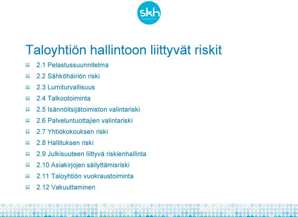 6 Palveluntuottajien valintariski 2.7 Yhtiökokouksen riski 2.8 Hallituksen riski 2.