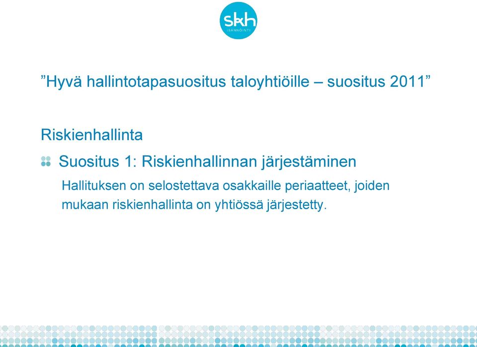 järjestäminen Hallituksen on selostettava osakkaille