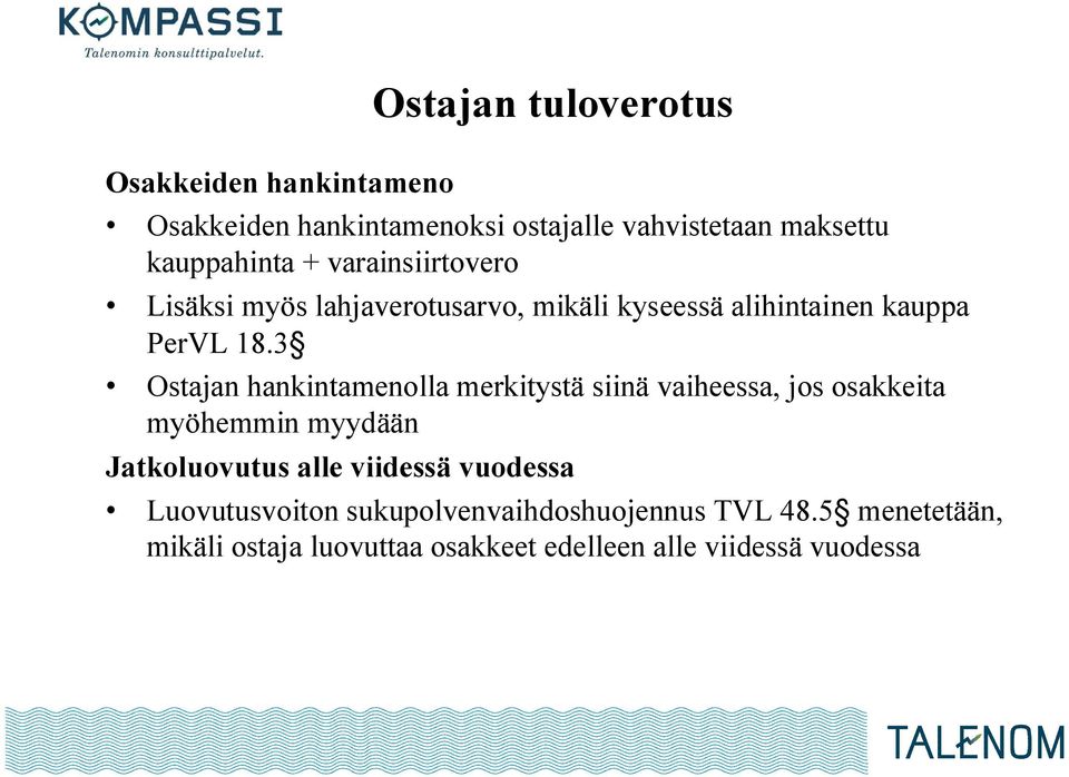 3 Ostajan hankintamenolla merkitystä siinä vaiheessa, jos osakkeita myöhemmin myydään Jatkoluovutus alle viidessä