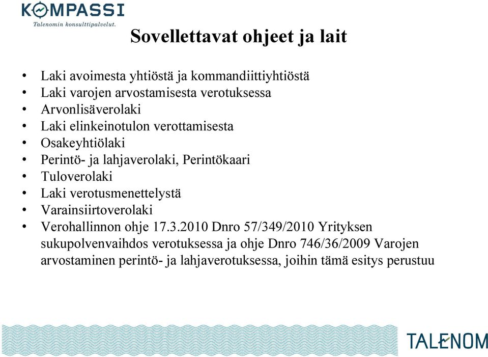 Tuloverolaki Laki verotusmenettelystä Varainsiirtoverolaki Verohallinnon ohje 17.3.