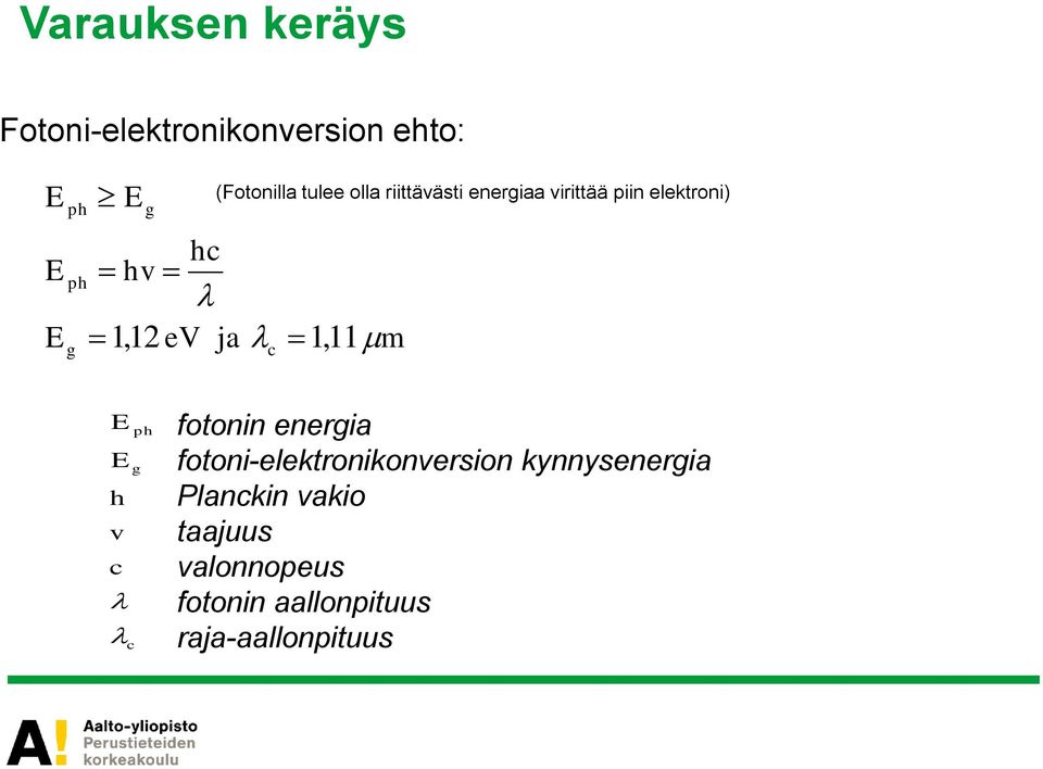 1,12 ev ja 1,11 m c E E h v c c ph g fotonin energia