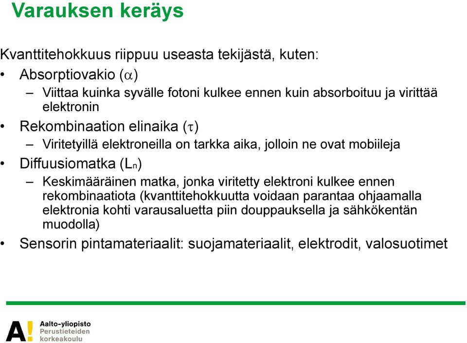 Diffuusiomatka (Ln) Keskimääräinen matka, jonka viritetty elektroni kulkee ennen rekombinaatiota (kvanttitehokkuutta voidaan parantaa