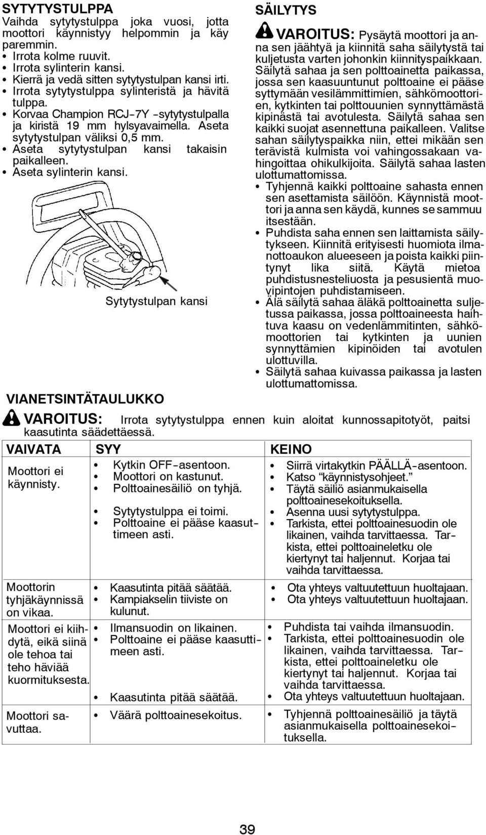S Aseta sytytystulpan kansi takaisin paikalleen. S Aseta sylinterin kansi.