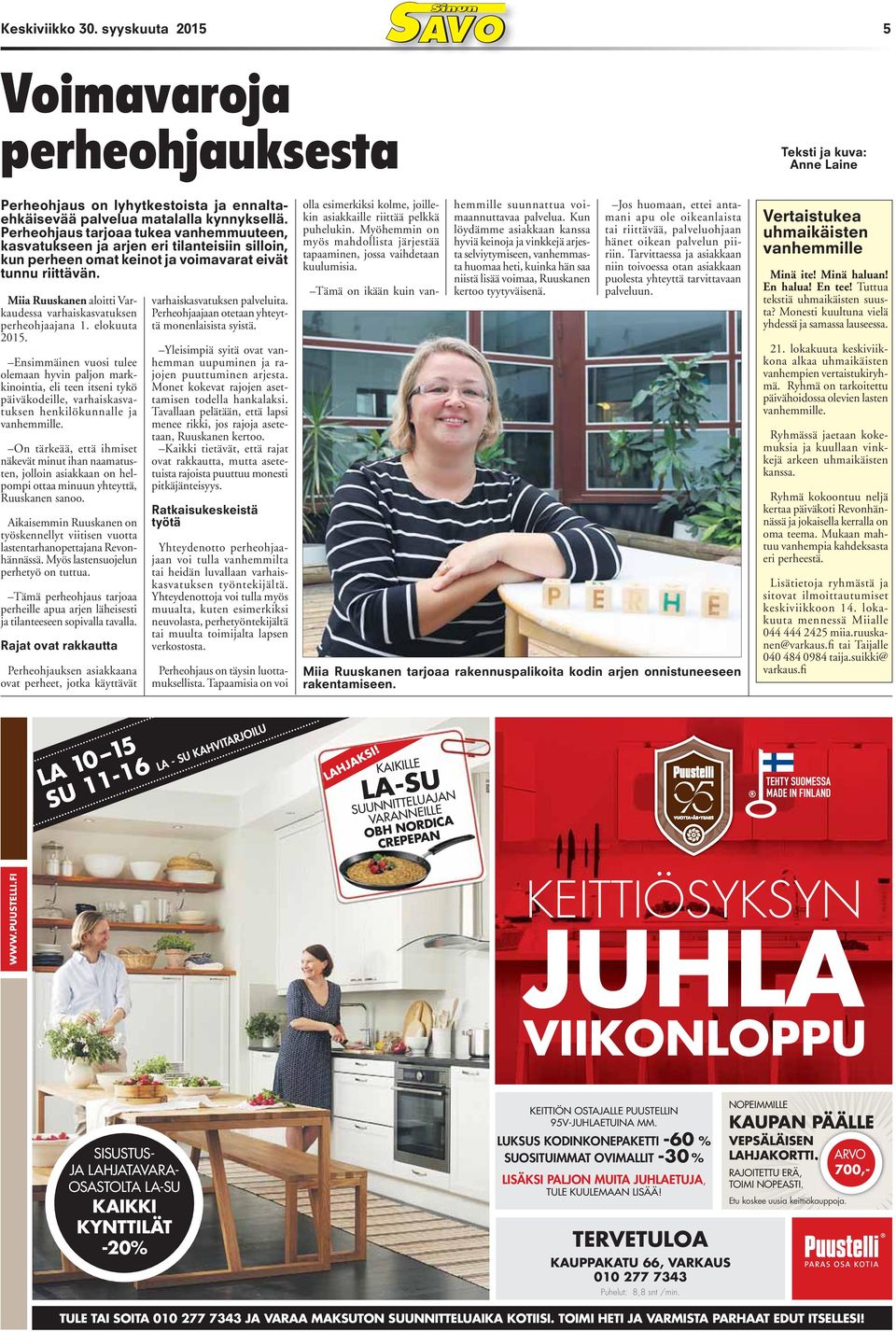 Miia Ruuskanen aloitti Varkaudessa varhaiskasvatuksen perheohjaajana 1. elokuuta 2015.