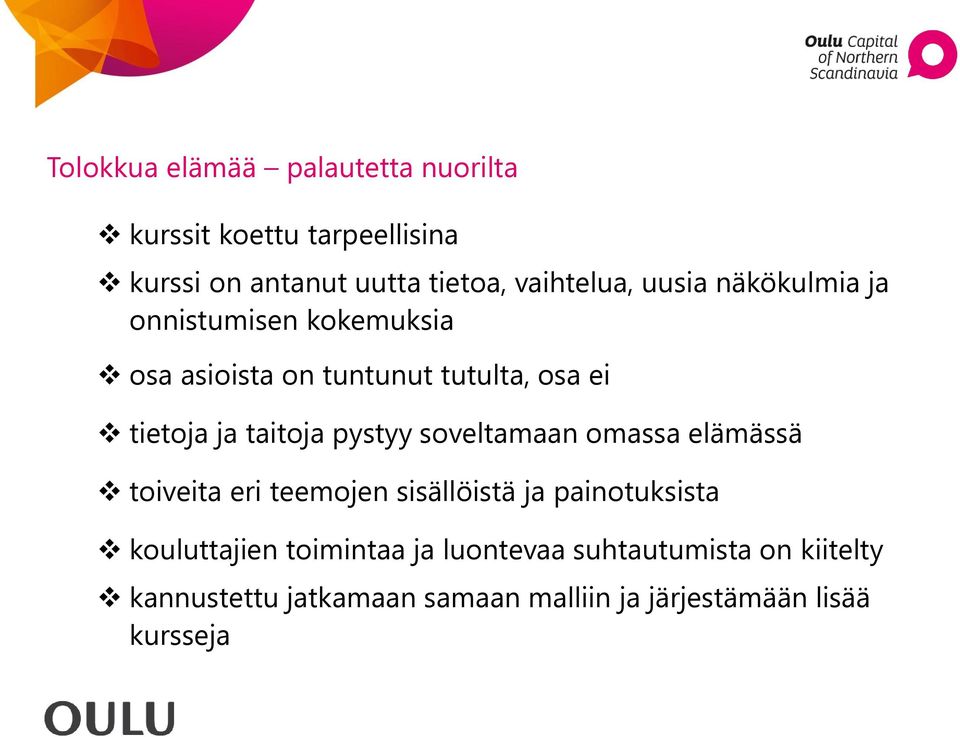 taitoja pystyy soveltamaan omassa elämässä toiveita eri teemojen sisällöistä ja painotuksista kouluttajien