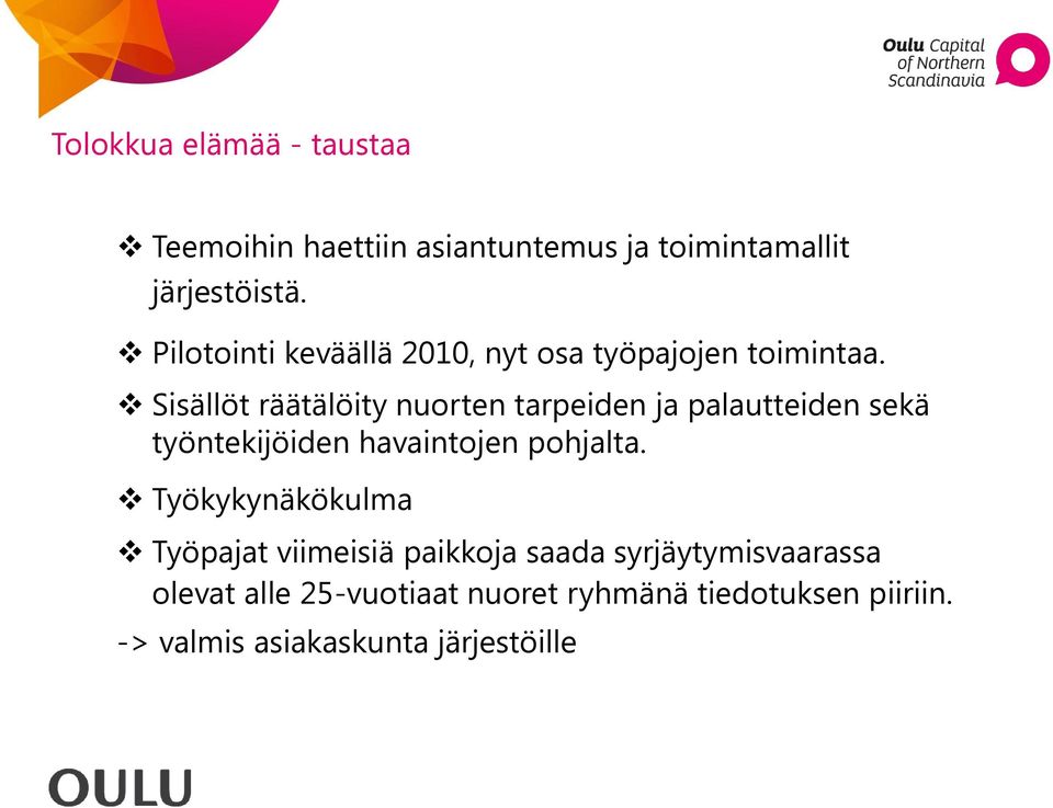 Sisällöt räätälöity nuorten tarpeiden ja palautteiden sekä työntekijöiden havaintojen pohjalta.