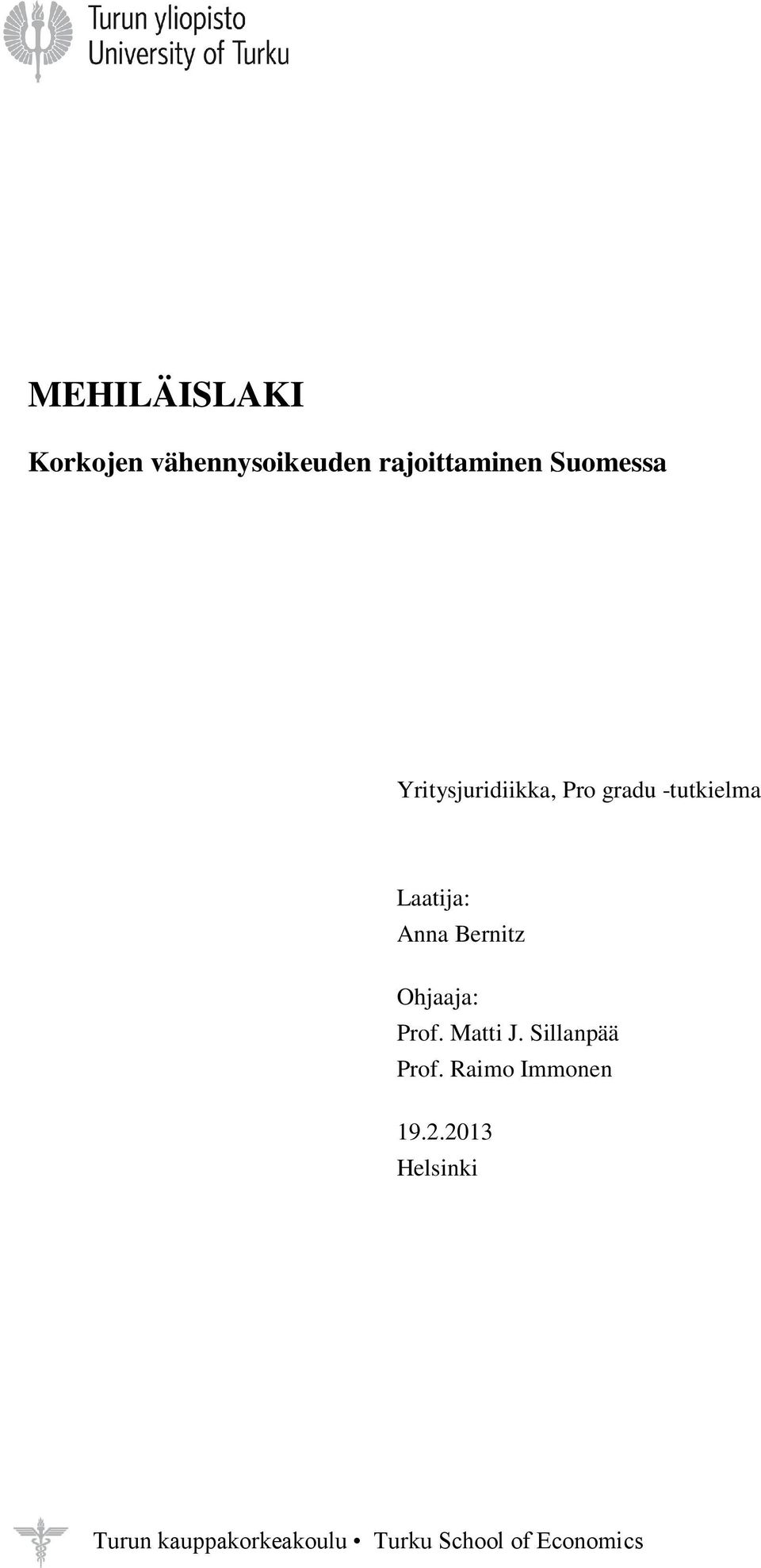 Ohjaaja: Prof. Matti J. Sillanpää Prof. Raimo Immonen 19.2.