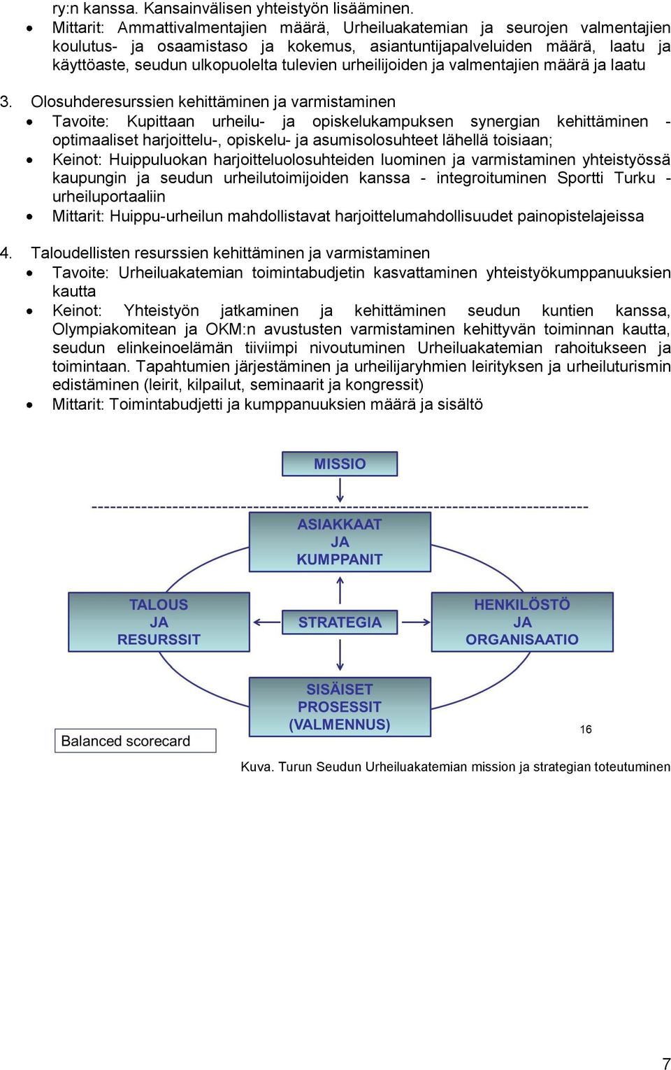 urheilijoiden ja valmentajien määrä ja laatu 3.